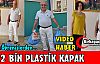 MİNİK ÖĞRENCİLERDEN 2 BİN PLASTİK KAPAK(VİDEO)