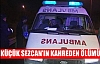 MİNİK SEZCAN’IN KAHREDEN ÖLÜMÜ