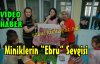 MİNİKLERİN “EBRU“ SEVGİSİ (VİDEO)