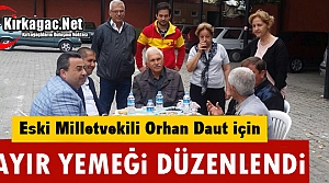 M.ORHAN DAUT İÇİN HAYIR YEMEĞİ DÜZENLENDİ