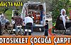 MOTOSİKLET KÜÇÜK ÖZLEM'E ÇARPTI