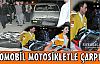 MOTOSİKLET OTOMOBİL İLE ÇARPIŞTI 2 YARALI