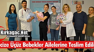 MUCİZE ÜÇÜZ BEBEKLER AİLELERİNE TESLİM EDİLDİ