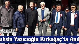 MUHSİN YAZICIOĞLU KIRKAĞAÇ’TA ANILDI