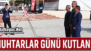 MUHTAR GÜNÜ KIRKAĞAÇ’TA KUTLANDI