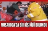 MUSAHOCA'DA BİR KİŞİ ÖLÜ BULUNDU