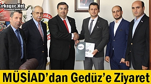 MÜSİAD'DAN GEDÜZ'E ZİYARET