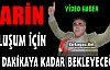 NARİN “OLUŞUM İÇİN SON DAKİKAYA KADAR BEKLEYECEĞİZ“