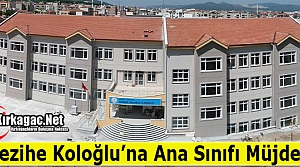 NEZİHE KOLOĞLU'NA ANA SINIFI MÜJDESİ