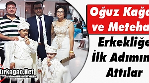 OĞUZ KAĞAN ve METEHAN ERKEKLİĞE İLK ADIMI ATTI