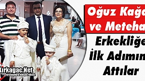 OĞUZ KAĞAN ve METEHAN ERKEKLİĞE İLK ADIMI ATTI