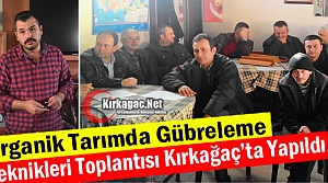 ORGANİK TARIMDA GÜBRELEME TEKNİKLERİ TOPLANTISI YAPILDI