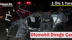 OTOMOBİL DİREĞE ÇARPTI 1 KİŞİ ÖLDÜ