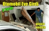 OTOMOBİL EVE GİRDİ 3 YARALI(VİDEO)