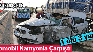 OTOMOBİL KAMYONLA ÇARPIŞTI 1 ÖLÜ 3 YARALI