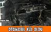 OTOMOBİL KÜL OLDU