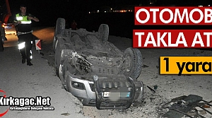 OTOMOBİL TAKLA ATTI 1 YARALI