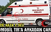 OTOMOBİL TIR'A ARKADAN ÇARPTI 1 ÖLÜ