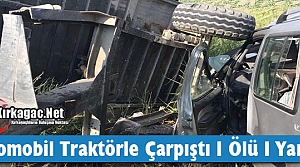 OTOMOBİL TRAKTÖRE ÇARPTI 1 ÖLÜ 1 YARALI