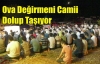 Ova Değirmeni Camii Dolup Taşıyor