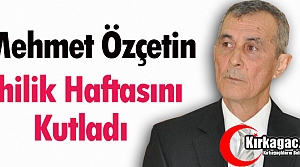 ÖZÇETİN “AHİLİK HAFTASI'NI“ KUTLADI