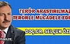 ÖZDAĞ “TERÖR ARAŞTIRILMAZ, TERÖRLE MÜCADELE...