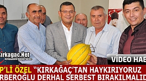 ÖZEL “BERBEROĞLU DERHAL SERBEST BIRAKILMALIDIR”