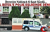 ÖZEL BETÜL’E POLİS EŞLİĞİNDE DENETİM