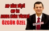 ÖZEL“AKP KÜME DÜŞTÜ,CHP AVRUPA LİGİNE YÜKSELDİ“