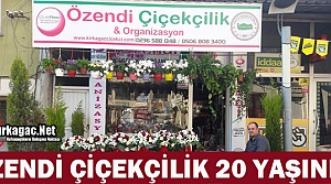 ÖZENDİ ÇİÇEKÇİLİK 20 YAŞINDA