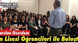 ÖZERDEM, FEN LİSESİ ÖĞRENCİLERİYLE BULUŞTU