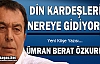 ÖZKURNAZ “DİN KARDEŞLERİM NEREYE GİDİYORUZ“