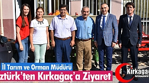 ÖZTÜRK’TEN KIRKAĞAÇ’A ZİYARET