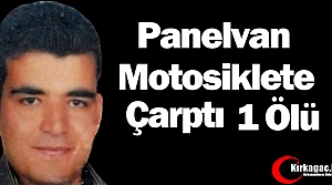 PANELVAN MOTOSİKLETE ÇARPTI 1 ÖLÜ