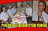 PIRLANTA GİBİ İFTAR YEMEĞİ