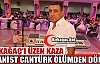 PİYANİST CANTÜRK ÖLÜMDEN DÖNDÜ