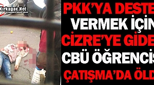 PKK'LI CBÜ ÖĞRENCİSİ CİZRE'DE ÖLDÜRÜLDÜ