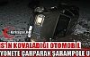 POLİS'İN KOVALADIĞI ARAÇ KAMYONETE ÇARPIP ŞARAMPOLE...