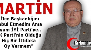 RAMAZAN MARTİN “OYUM İYİ PARTİ’YE”