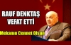 RAUF DENKTAŞ'I KAYBETTİK
