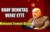 RAUF DENKTAŞ'I KAYBETTİK