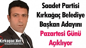 SAADET ADAYINI PAZARTESİ GÜNÜ AÇIKLIYOR