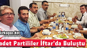 SAADET PARTİLİLER İFTARDA BULUŞTU