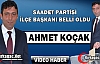 SAADET PARTİSİ İLÇE BAŞKANI AHMET KOÇAK OLDU(VİDEO)