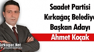 SAADET PARTİSİ'NİN ADAYI AHMET KOÇAK OLDU