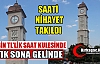 SAAT KULESİNDE ARTIK SONA GELİNDİ