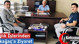 SAĞLIK İŞLERİNDEN KIRKAĞAÇ'A ZİYARET