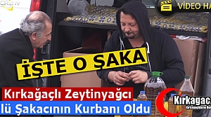 “ŞAKACI” KIRKAĞAÇLI ZEYTİNYAĞCI’YI “ŞAKALADI”