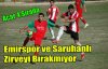 Saruhanlı ve Emirspor Zirveyi Bırakmıyor