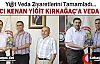 SAVCI KENAN YİĞİT KIRKAĞAÇ’A VEDA ETTİ